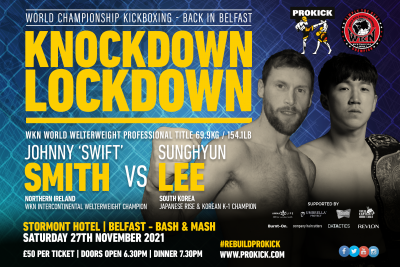 Johnny Swift Smith Vs Sunghyun Lee, the Korean kickboxing champion will travel to Belfast and face, Bangor’s Johnny ‘Swift' Smith for the WKN’s Professional Welterweight World Kickboxing crown set for Saturday 27th November 2021 at the Stormont Hotel