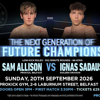 Sam Allison (ProKick Belfast) vs. Ignas Sadauskas (Golden Dragon)