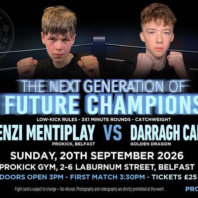 Mackenzi Mentiplay (ProKick Belfast) Darragh Campbell (Golden Dragon)