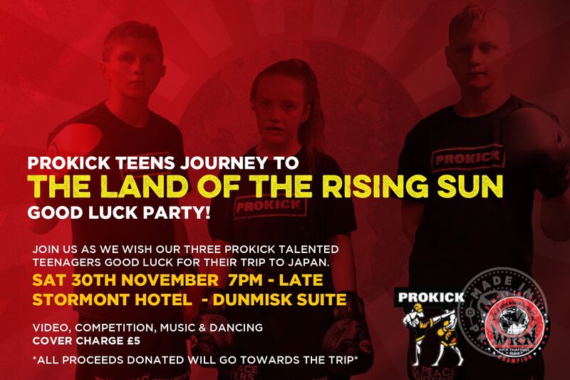 Wish good luck  to the ProKick Team heading to Japan - Prokickers friends and family, join us at the Stormont hotel for a fun evening to help finish off our fundraising activities in aid of the Japan trip.