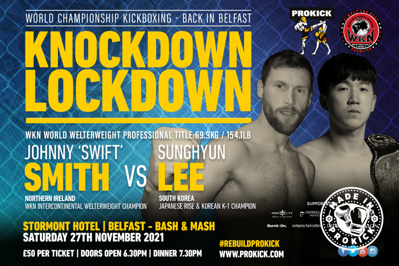 Johnny Swift Smith Vs Sunghyun Lee, the Korean kickboxing champion will travel to Belfast and face, Bangor’s Johnny ‘Swift' Smith for the WKN’s Professional Welterweight World Kickboxing crown set for Saturday 27th November 2021 at the Stormont Hotel