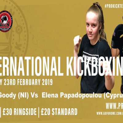 Goddy Vs Papadopoulou - The two 16 year-old champions are matched under K1 style rules over 3 x 2 minute rounds. The event is at the Stormont Hotel on Saturday the 23rd FEB. The doors open at 7pm with kick-off at 7:30pm.